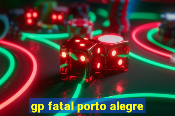 gp fatal porto alegre